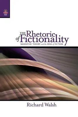 La rhétorique de la fictionnalité : La théorie narrative et l'idée de fiction - The Rhetoric of Fictionality: Narrative Theory and the Idea of Fiction