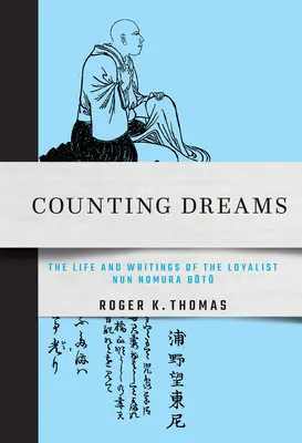 Compter les rêves : La vie et les écrits de la religieuse loyaliste Nomura Bōtō - Counting Dreams: The Life and Writings of the Loyalist Nun Nomura Bōtō