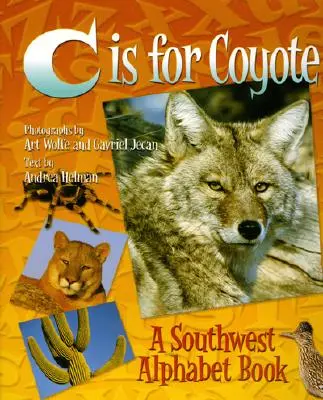 C comme Coyote : Un abécédaire du Sud-Ouest - C Is for Coyote: A Southwest Alphabet Book