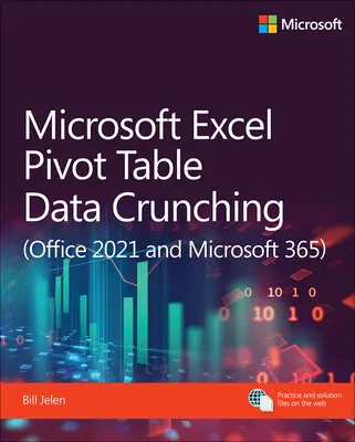 Microsoft Excel Pivot Table Data Crunching (Office 2021 et Microsoft 365) - Microsoft Excel Pivot Table Data Crunching (Office 2021 and Microsoft 365)