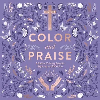 Color and Praise : Un livre de coloriage biblique pour se réjouir et réfléchir - Color and Praise: A Biblical Coloring Book for Rejoicing and Reflection