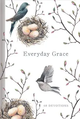 Everyday Grace : 60 Devotions - Everyday Grace: 60 Devotions
