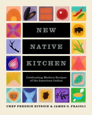 New Native Kitchen : Célébration des recettes modernes des Indiens d'Amérique - New Native Kitchen: Celebrating Modern Recipes of the American Indian