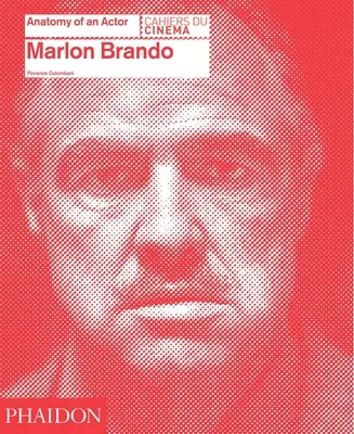 Marlon Brando : Anatomie d'un acteur : Anatomie d'un acteur - Marlon Brando: Anatomy of an Actor: Anatomy of an Actor