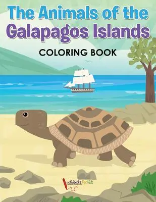 Livre de coloriage sur les animaux des îles Galápagos - The Animals of the Galapagos Islands Coloring Book