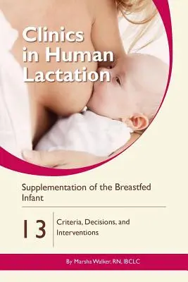 Supplémentation du nourrisson allaité : Critères, décisions et interventions - Supplementation of the Breastfed Infant: Criteria, Decisions, and Interventions