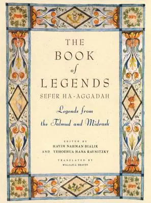 Le livre des légendes/Sefer Ha-Aggadah : Légendes du Talmud et du Midrash - The Book of Legends/Sefer Ha-Aggadah: Legends from the Talmud and Midrash