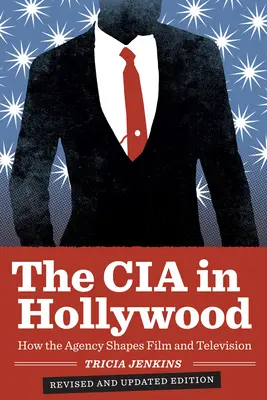 La CIA à Hollywood : comment l'Agence façonne le cinéma et la télévision - The CIA in Hollywood: How the Agency Shapes Film and Television