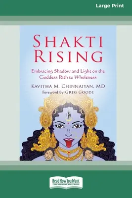 Shakti Rising : Embrasser l'ombre et la lumière sur le chemin de la déesse vers la plénitude [Standard Large Print 16 Pt Edition]. - Shakti Rising: Embracing Shadow and Light on the Goddess Path to Wholeness [Standard Large Print 16 Pt Edition]