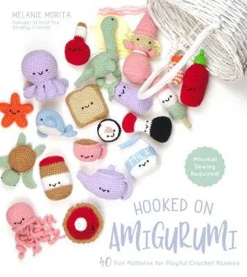 Accroché à l'Amigurumi : 40 modèles amusants de peluches au crochet - Hooked on Amigurumi: 40 Fun Patterns for Playful Crochet Plushes