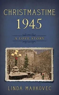 Noël 1945 : Une histoire d'amour - Christmastime 1945: A Love Story