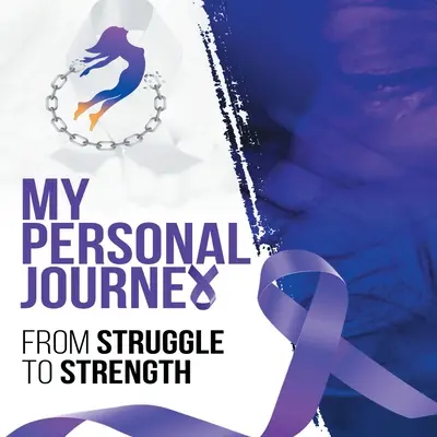 Mon parcours personnel, de la lutte à la force - My Personal Journey From Struggle To Strength