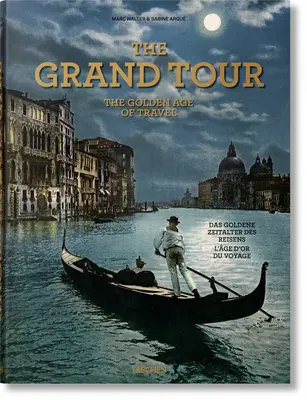 Le Grand Tour : l'âge d'or du voyage - The Grand Tour. the Golden Age of Travel