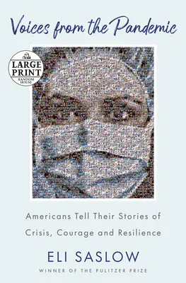 Les voix de la pandémie : Les Américains racontent leurs histoires de crise, de courage et de résilience - Voices from the Pandemic: Americans Tell Their Stories of Crisis, Courage and Resilience