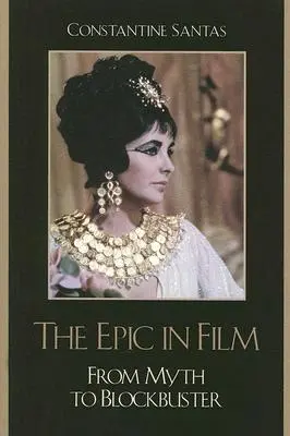 L'épopée au cinéma : Du mythe à la superproduction - The Epic in Film: From Myth to Blockbuster