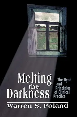 Melting the Darkness : La dyade et les principes de la pratique clinique - Melting the Darkness: The Dyad and Principles of Clinical Practice