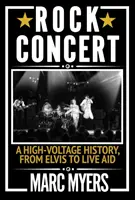 Concert de rock - Une histoire sous haute tension, d'Elvis à Live Aid - Rock Concert - A High-Voltage History, from Elvis to Live Aid