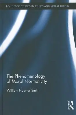 La phénoménologie de la normativité morale - The Phenomenology of Moral Normativity