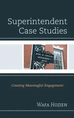 Études de cas pour les surintendants : Créer un engagement significatif - Superintendent Case Studies: Creating Meaningful Engagement