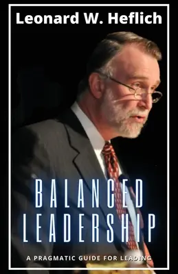 Balanced Leadership : Un guide pragmatique pour diriger - Balanced Leadership: A Pragmatic Guide for Leading