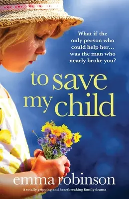 Pour sauver mon enfant : Un drame familial saisissant et déchirant - To Save My Child: A totally gripping and heartbreaking family drama