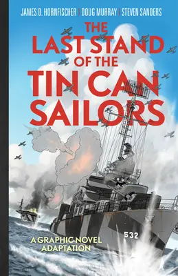 Le dernier combat des marins de la boîte de conserve : L'histoire extraordinaire de la Seconde Guerre mondiale de la meilleure heure de la marine américaine - The Last Stand of the Tin Can Sailors: The Extraordinary World War II Story of the U.S. Navy's Finest Hour