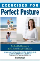 Exercices pour une posture parfaite : Le programme « Stand Tall » pour une meilleure santé grâce à une bonne posture - Exercises for Perfect Posture: The Stand Tall Program for Better Health Through Good Posture