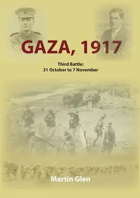 Gaza 1917 : Troisième bataille du 31 octobre au 7 novembre - Gaza 1917: Third Battle 31 October to 7 November