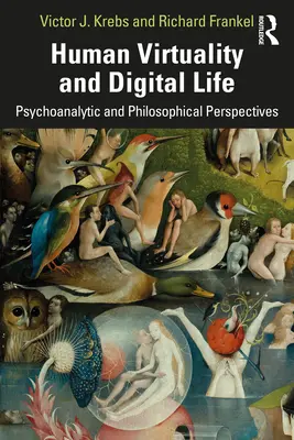 Virtualité humaine et vie numérique : Investigations philosophiques et psychanalytiques - Human Virtuality and Digital Life: Philosophical and Psychoanalytic Investigations