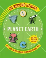 60-Second Genius - Planète Terre - Des petits faits pour apprendre vite et bien - 60-Second Genius - Planet Earth - Bite-size facts to make learning fun and fast