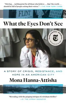 Ce que les yeux ne voient pas : Une histoire de crise, de résistance et d'espoir dans une ville américaine - What the Eyes Don't See: A Story of Crisis, Resistance, and Hope in an American City