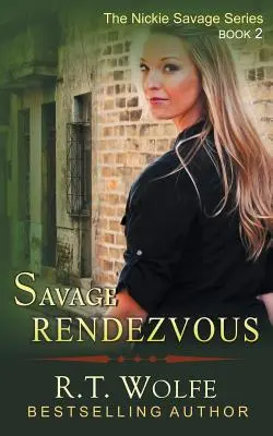 Savage Rendezvous (La série Nickie Savage, Livre 2) - Savage Rendezvous (The Nickie Savage Series, Book 2)