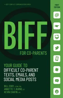 Biff pour la communication entre coparents : Votre guide pour les textes, les courriels et les messages sur les médias sociaux difficiles - Biff for Coparent Communication: Your Guide to Difficult Texts, Emails, and Social Media Posts