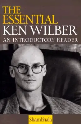 L'essentiel de Ken Wilber - The Essential Ken Wilber