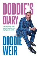 Le journal de Doddie - Les hauts, les bas et les rires de mon combat contre la MND - Doddie's Diary - The Highs, the Lows and the Laughter from My Fight with MND