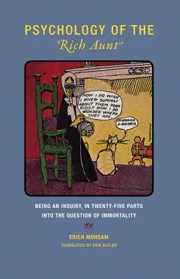 Psychologie de la tante riche : Une enquête, en vingt-cinq parties, sur la question de l'immortalité - Psychology of the Rich Aunt: Being an Inquiry, in Twenty-Five Parts, Into the Question of Immortality