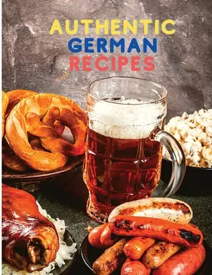 Cuisiner facilement avec des recettes allemandes authentiques - Cooking Made Easy with Authentic German Recipes