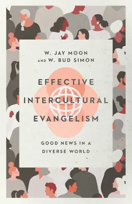L'évangélisation interculturelle efficace : La bonne nouvelle dans un monde diversifié - Effective Intercultural Evangelism: Good News in a Diverse World