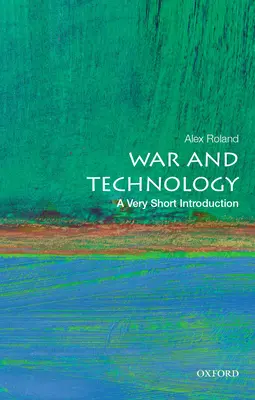 Guerre et technologie : Une très courte introduction - War and Technology: A Very Short Introduction