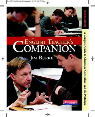 The English Teacher's Companion, quatrième édition : Un guide entièrement nouveau pour la salle de classe, le programme d'études et la profession - The English Teacher's Companion, Fourth Edition: A Completely New Guide to Classroom, Curriculum, and the Profession