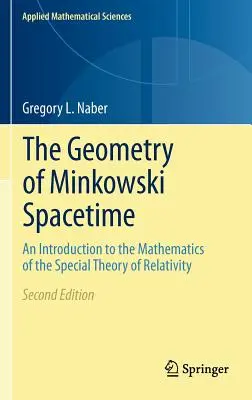 La géométrie de l'espace-temps de Minkowski : Une introduction aux mathématiques de la théorie de la relativité restreinte - The Geometry of Minkowski Spacetime: An Introduction to the Mathematics of the Special Theory of Relativity