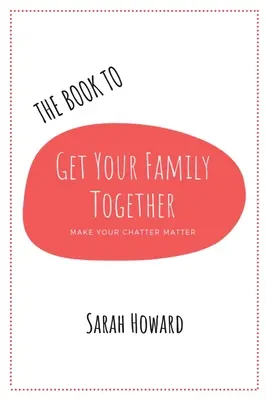 Le livre pour réunir votre famille - The Book to Get Your Family Together