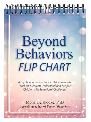 Beyond Behaviors Flip Chart : Un outil psychopédagogique pour aider les thérapeutes et les enseignants à comprendre et à soutenir les enfants présentant des changements de comportement - Beyond Behaviors Flip Chart: A Psychoeducational Tool to Help Therapists & Teachers Understand and Support Children with Behavioral Changes