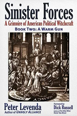 Sinister Forces--A Warm Gun : Un grimoire de sorcellerie politique américaine - Sinister Forces--A Warm Gun: A Grimoire of American Political Witchcraft