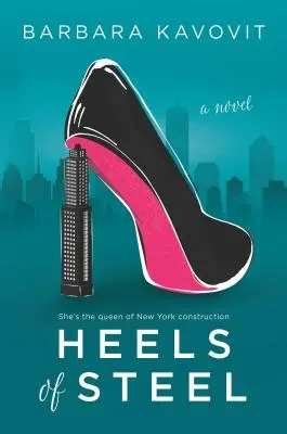 Talons d'acier : Un roman sur la reine de la construction new-yorkaise - Heels of Steel: A Novel about the Queen of New York Construction