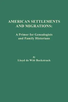 Colonies et migrations américaines : Un abécédaire pour les généalogistes et les historiens de famille - American Settlements and Migrations: A Primer for Genealogists and Family Historians