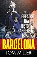 Barcelone - Le plus grand jour de l'histoire des Rangers FC - Barcelona - The Greatest Day in the History of Rangers FC