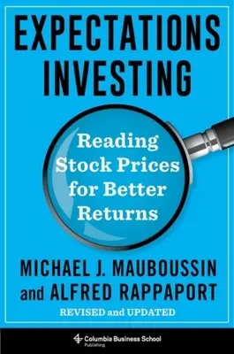 Expectations Investing : Lire les cours des actions pour obtenir de meilleurs rendements, révisé et mis à jour - Expectations Investing: Reading Stock Prices for Better Returns, Revised and Updated