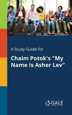 Un guide d'étude pour Mon nom est Asher Lev de Chaim Potok - A Study Guide for Chaim Potok's My Name Is Asher Lev
