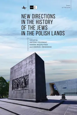 Nouvelles orientations de l'histoire des Juifs dans les pays polonais - New Directions in the History of the Jews in the Polish Lands